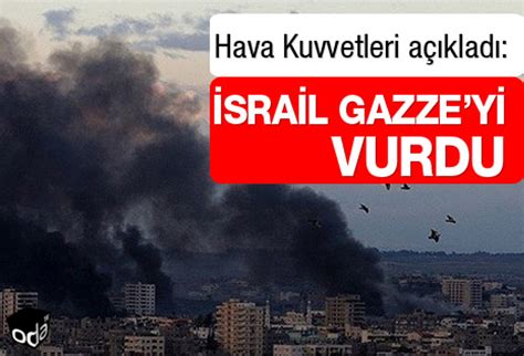 İ­s­r­a­i­l­ ­G­a­z­z­e­­y­i­ ­V­u­r­d­u­
